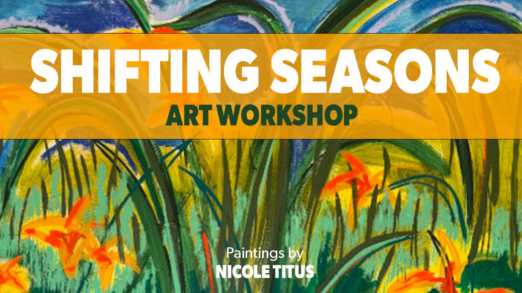 Shifting Season Art Workshop Featuring Nicole Titus